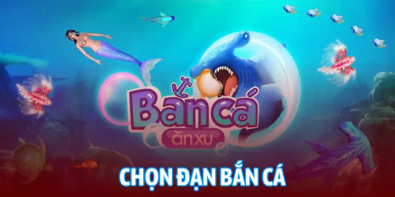 chọn đạn bắn cá